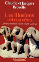 Les illusions retrouvees: Sartre a toujours raison contre Camus (Figures) 2246261317 Book Cover
