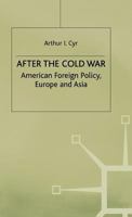 After the Cold War: American Foreign Policy, Europe and Asia 0333672119 Book Cover