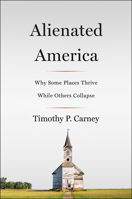 Alienated America: Why Some Places Thrive While Others Collapse 0062797107 Book Cover