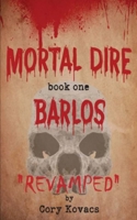 Mortal Dire: Book One, Barlos 1696982596 Book Cover