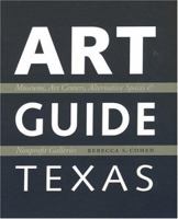 Art Guide Texas: Museums, Art Centers, Alternative Spaces, and Nonprofit Galleries 0292712308 Book Cover