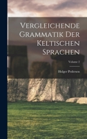 Vergleichende Grammatik Der Keltischen Sprachen; Volume 2 1016435495 Book Cover