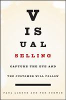 Visual Selling: Capture the Eye and the Customer Will Follow 0471793612 Book Cover