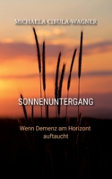Sonnenuntergang: Wenn Demenz am Horizont auftaucht (German Edition) 3384949552 Book Cover