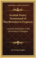 Scottish Poetry: Drummond of Hawthornden to Fergusson, Lectures Delivered in the University of Glasgow 1010096052 Book Cover