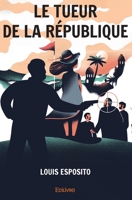 Le Tueur de la République (French Edition) 241435867X Book Cover