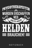 Physiotherapeuten Wurden Erschaffen Weil Ärzte Auch Helden Brauchen: Din A5 Heft (Liniert) Mit Linien Für Physiotherapeuten | Notizbuch Tagebuch ... Journal Physio Notebook (German Edition) 1672805619 Book Cover