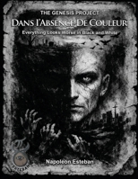 Dans I'Absence De Couleur: Everything Looks Worse in Black and White (Genesis Project) B0GY841HSJ Book Cover