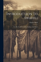 Introduction To Swahili: For The Use Of Travellers, Students, And Others 1273638344 Book Cover