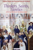 Thinkers, Saints, Heretics: Spiritual Paths of the Middle Ages 1902636902 Book Cover