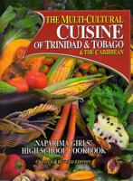 The Multi Cultural Cuisine Of Trinidad And Tobago And The Caribbean: Naparima Girls' High School Cookbook 9768173653 Book Cover