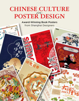 Chinese Culture in Poster Design: Award-Winning Book Posters from Shanghai Designers 1632880490 Book Cover