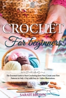 Crochet for Beginners: The Essential Guide to Start Crocheting form Now. Create your First Patterns in Only 1 Day with Easy-to-Follow Illustrations. 1801238790 Book Cover