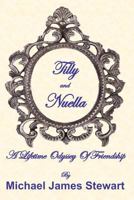 Tilly and Nuella: A Lifetime Odyssey Of Friendship 1469992191 Book Cover