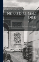 Ne pas dire, mais dire; inventaire de nos fautes les plus usuelles contre le bon langage 1018131159 Book Cover
