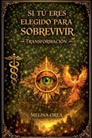 Si eres elegido para sobrevivir - Transformación. El secreto del Santo Grial. (1) (Spanish Edition) B0FLPYWCPV Book Cover