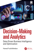 Decision-Making and Analytics: Data-Driven Business Intelligence and Optimization 1041237332 Book Cover
