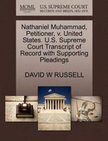 Nathaniel Muhammad, Petitioner, v. United States. U.S. Supreme Court Transcript of Record with Supporting Pleadings 1270673610 Book Cover