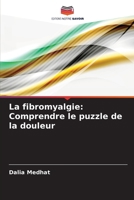 La fibromyalgie: Comprendre le puzzle de la douleur (French Edition) 6202324171 Book Cover