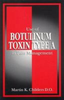 Use of Botulinum Toxin Type A in Pain Management: A Clinician's Guide 0966342224 Book Cover