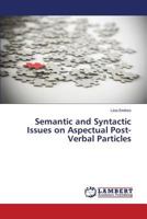 Semantic and Syntactic Issues on Aspectual Post-Verbal Particles 3659608769 Book Cover