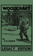 Woodcraft - Legacy Edition: The Classic, Succinct Guide To Camp Life In The Wood And Wilds (Library of American Outdoors Classics) 1643890271 Book Cover