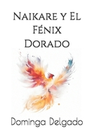 Naikare Y El Fenix Dorado 1482511320 Book Cover