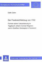 Der Frankreichfeldzug Von 1792: Formen Seiner Literarisierung Im Tagebuch Johann Conrad Wagners Und in Goethes Campagne in Frankreich 3820487115 Book Cover