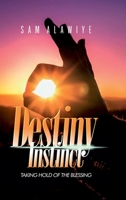 Destiny Instinct: Taking Hold of the Blessing 0359673821 Book Cover