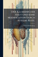 Der Raumsinn Der Haut Und Seine Modification Durch �ussere Reize: Inaugural-Dissertation Zur Erlangung Der Doctorw�rde Vorgelegt Der Hohen Medicinischen Facult�t Der Rheinischen Friedrich-Wilhelms-Uni 1247685535 Book Cover