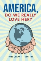 America, Do We Really Love Her? B0C95HW7FF Book Cover