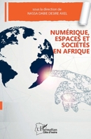 Numérique, espaces et sociétés en Afrique (Harmattan Côte-d'Ivoire) (French Edition) 2343168539 Book Cover