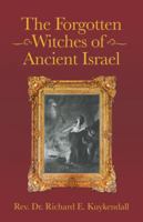 The Forgotten Witches of Ancient Israel 1490788301 Book Cover