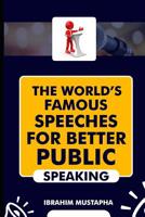 The World's Famous Speeches for Better Public Speaking 1072979012 Book Cover