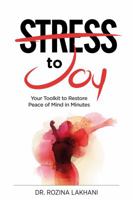 Stress to Joy: Your Proven Toolkit to Restore Peace of Mind in Minutes 099840070X Book Cover