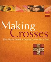 Making Crosses: A Creative Connection to God 1557256284 Book Cover