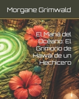 El Maná del Océano: El Grimorio de Hawái de un Hechicero (Spanish Edition) B0GQ9FXMXW Book Cover