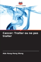 Cancer: Traiter ou ne pas traiter (French Edition) 6207926803 Book Cover
