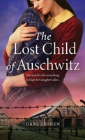 The Lost Child of Auschwitz: A Heart-Wrenching WW2 Historical Fiction Novel Based on a True Story of a Holocaust Survivor 9655756505 Book Cover