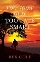 Too Soon Old, Too Late Smart 1959411942 Book Cover