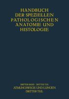 Handbuch Der Speziellen Pathologischen Anatomie Und Histologie: Atmungswege Und Lungen Band 3 Part 2 3642478395 Book Cover