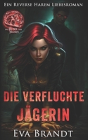 Die verfluchte Jägerin: Ein Reverse Harem Liebesroman (Das Rudel der Jägerin) (German Edition) B0GR11FHB2 Book Cover