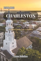 Explore Charleston: A Clear Guide for Travelers B0FF4FVD8H Book Cover