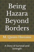 Being Hazara Beyond Borders: A Story of Survival and Strength B0FJRXJV88 Book Cover