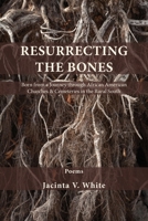 Resurrecting the Bones: Born from a Journey through African American Churches & Cemeteries in the Rural South 1950413101 Book Cover