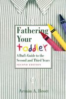 Fathering Your Toddler: A Dad's Guide to the Second and Third Years 0789208504 Book Cover