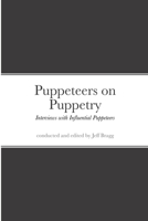 Puppeteers on Puppetry: Interviews with Influential Puppeteers B0BR1MX8R8 Book Cover