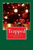 Trapped: A Christmas Story 1480259896 Book Cover