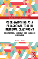 Code-Switching as a Pedagogical Tool in Bilingual Classrooms: Insights from a Secondary Stem Classroom in Zimbabwe 0367623579 Book Cover