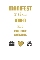 Manifest Like a MoFo 555 Challenge Workbook: Live the life you truly desire using the magic of the Law of Attraction 1686984936 Book Cover